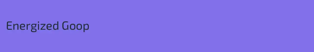 Energized Goop